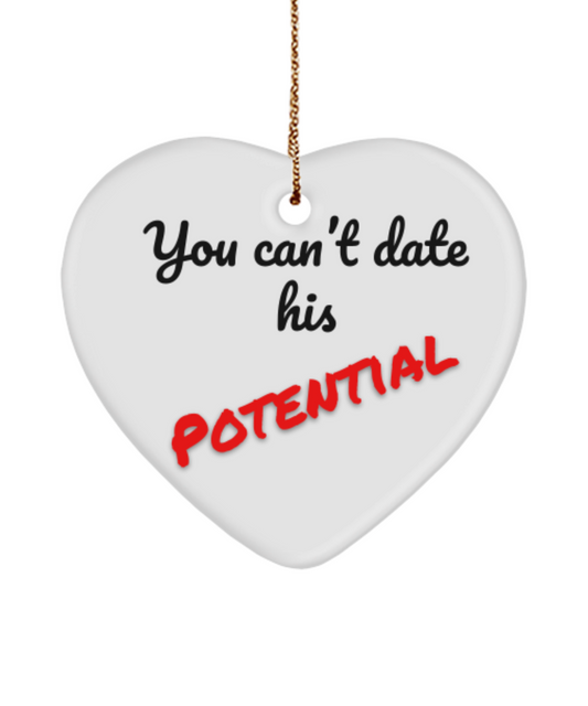 You can't date his potential