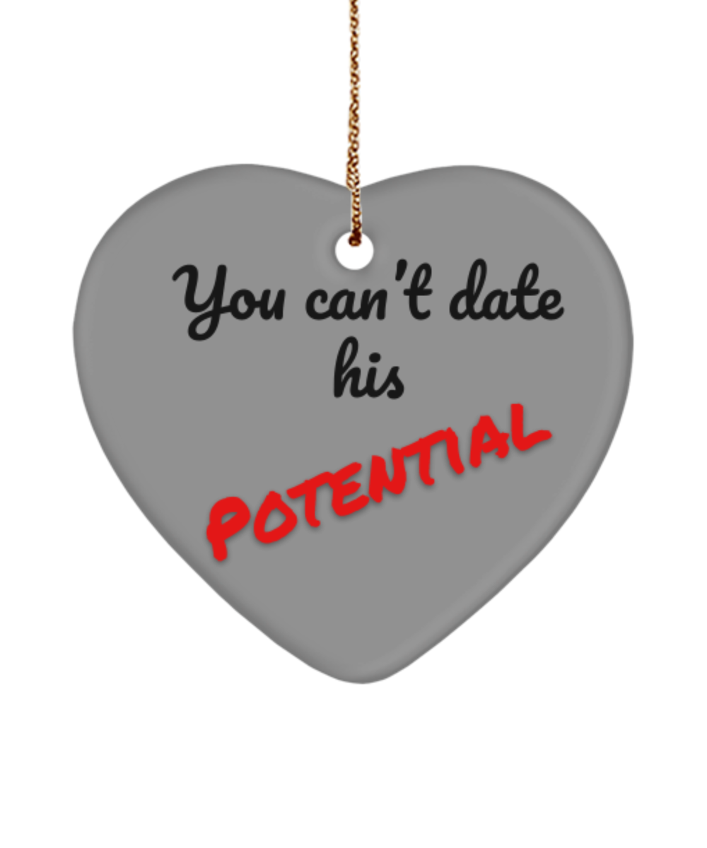 You can't date his potential
