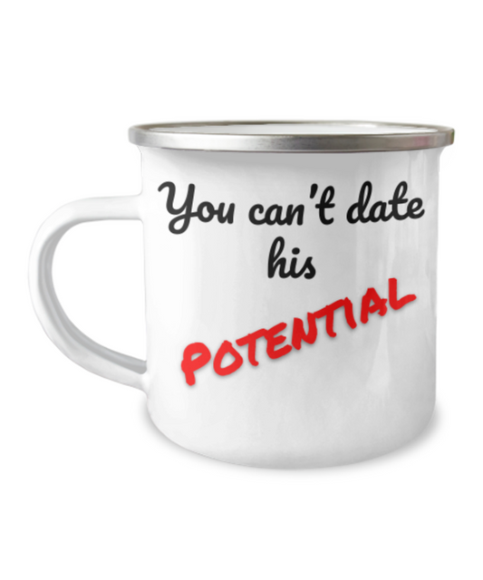 You can't date his potential